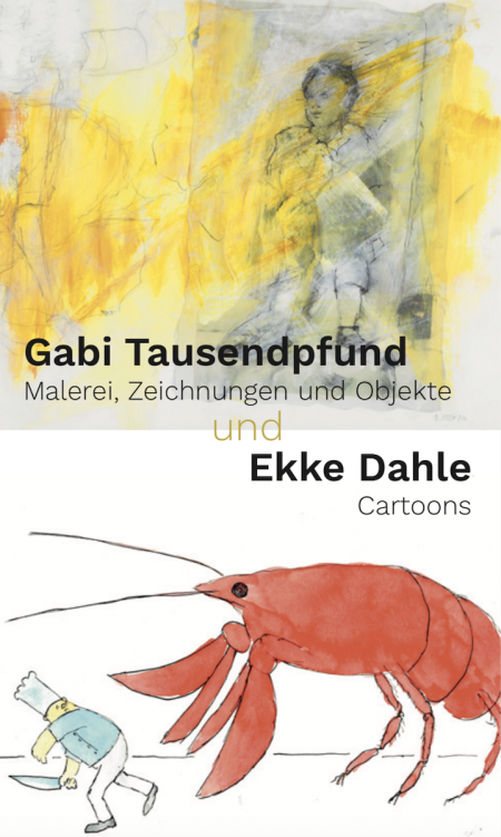 Gabi Tausendpfund “Malerei, Zeichnungen und Objekte” & Ekke Dahle “Cartoons”